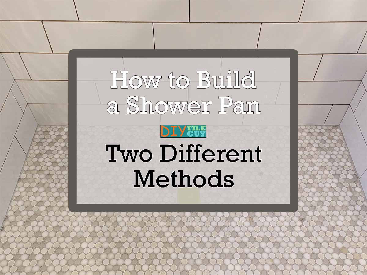 How to Build a Shower Pan 2 Methods DIYTileGuy