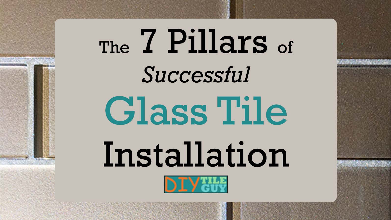 The 7 Pillars Of Successful Glass Tile Installation DIYTileGuy   Glass Tile Feature 169 