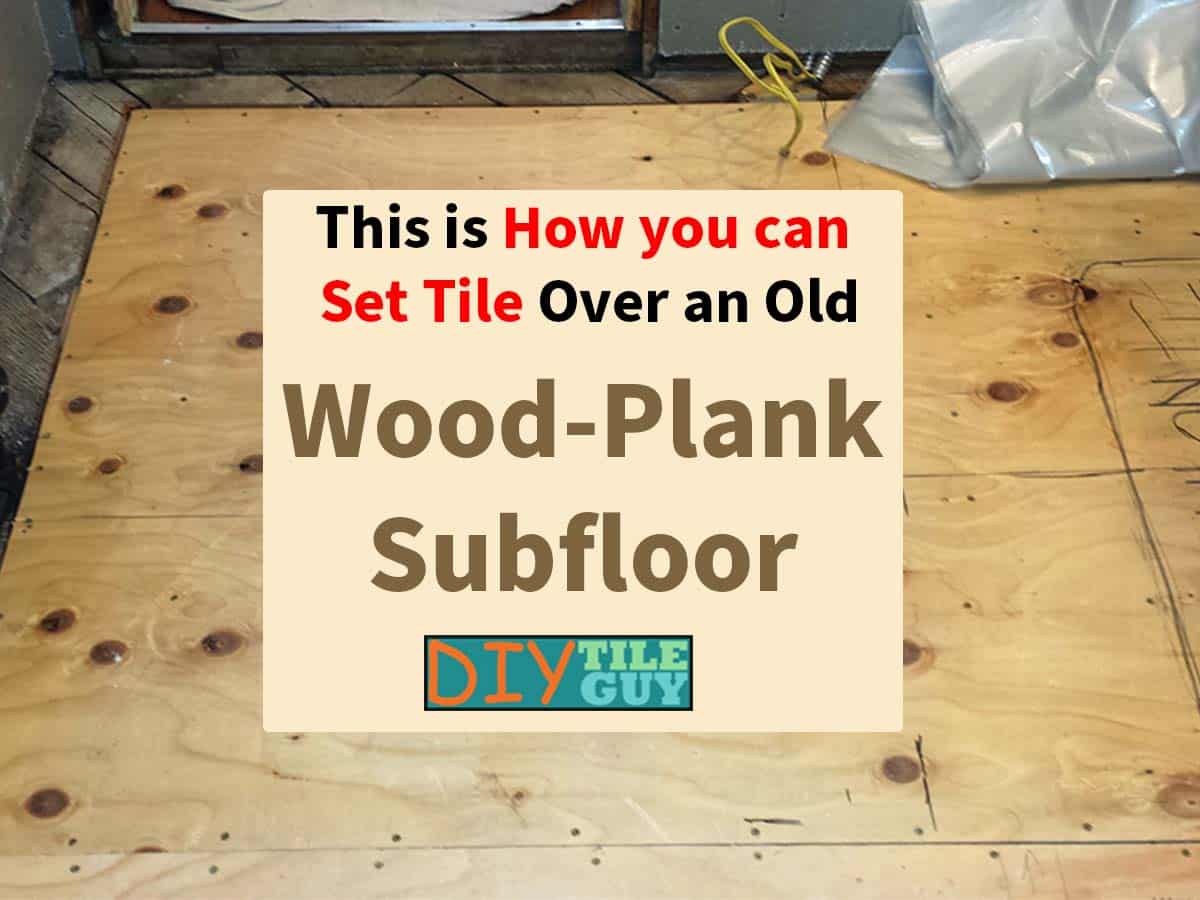 How you can set tile over an old wood plank subfloor. Featured image.