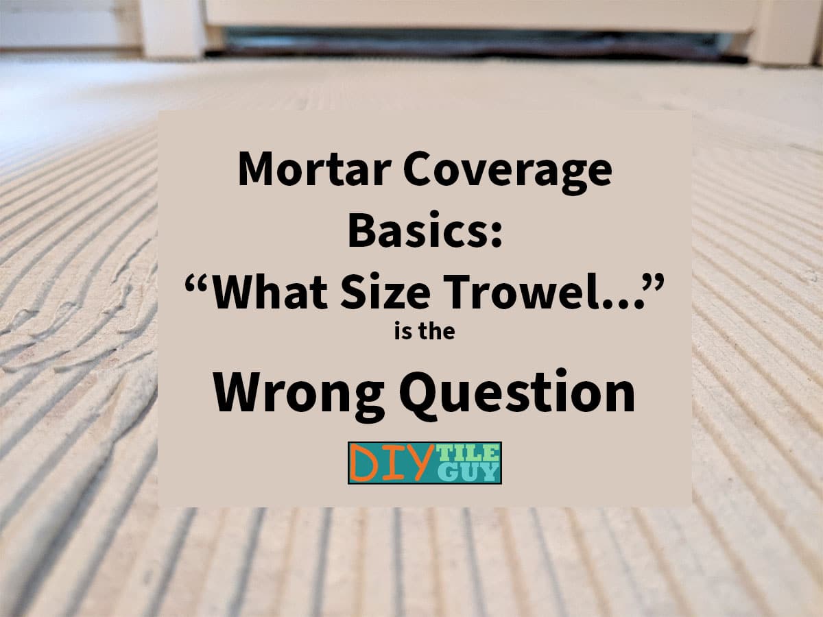 Featured image for blog post entitled: "Mortar Coverage Basics: "What Size Trowel...?" is the Wrong Question.