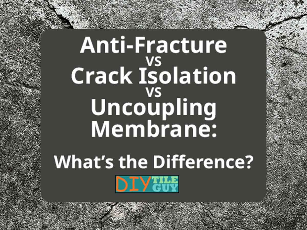 anti-fracture vs crack isolation vs uncoupling membrane: What's the difference?